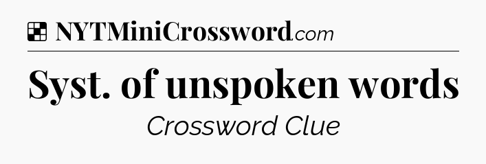 Solution: Syst. of unspoken words - NYT Crossword