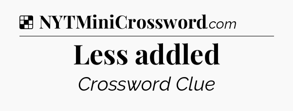Solution: Less addled - NYT Crossword