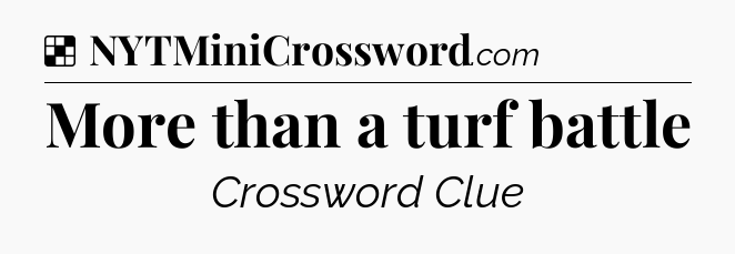 Solution: More than a turf battle - NYT Crossword