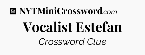 Vocalist Estefan - LA Times Crossword