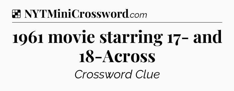 Solution: 1961 movie starring 17- and 18-Across - NYT Crossword