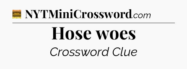 Hose woes crossword clue Eugene Sheffer