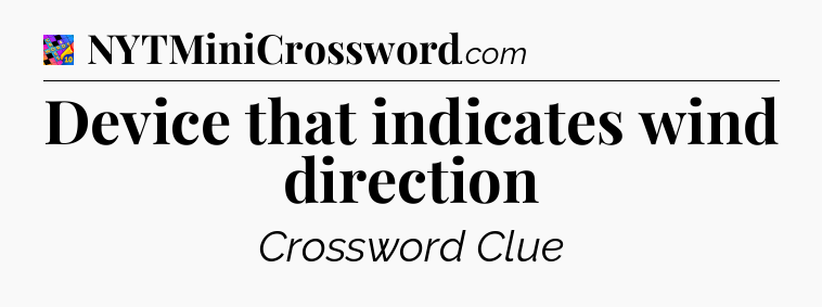 Device that indicates wind direction Crossword Clue