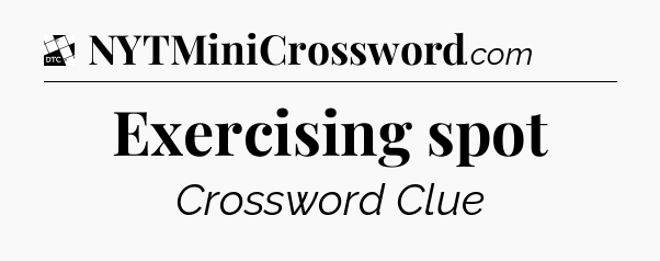 Exercising spot - Daily Themed Classic Crossword