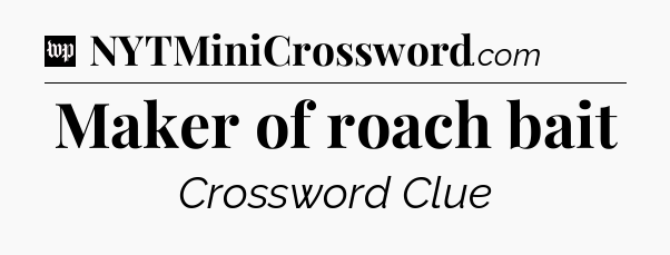 Maker of roach bait Crossword Clue