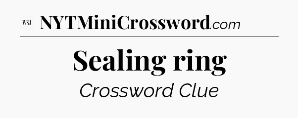 Sealing ring - WSJ Crossword