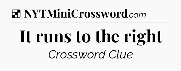 Solution: It runs to the right - NYT Crossword