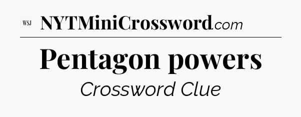 Pentagon powers - WSJ Crossword