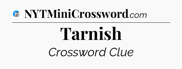 Tarnish Crossword Clue