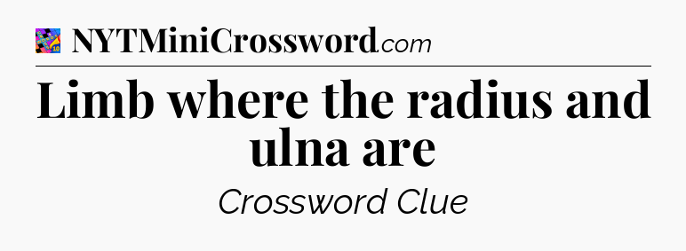 Limb where the radius and ulna are Crossword Clue