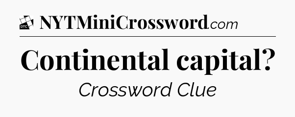 Continental capital - Daily Themed Classic Crossword