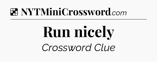 Solution: Run nicely - NYT Crossword