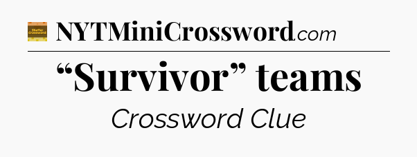 “Survivor” teams - Eugene Sheffer Crossword