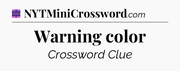 Warning color - Thomas Joseph Crossword