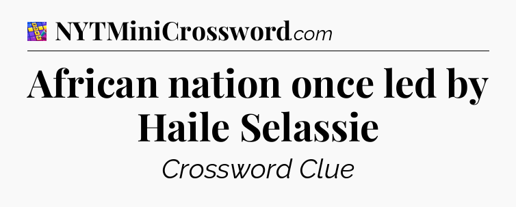 African nation once led by Haile Selassie Codycross
