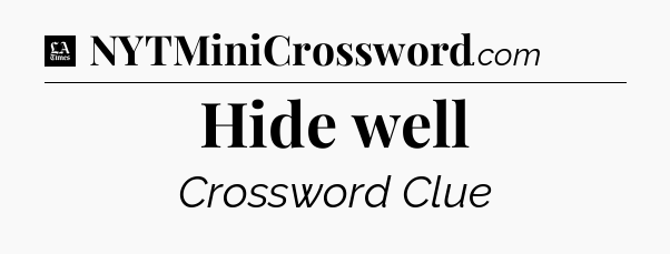 Hide well - LA Times Crossword