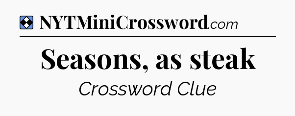 Solution: Seasons, as steak - NYT Mini Crossword