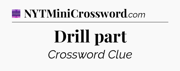 Drill part - Thomas Joseph Crossword