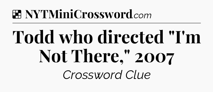 Solution: Todd who directed 