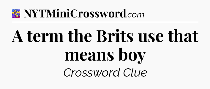 A term the Brits use that means boy Codycross