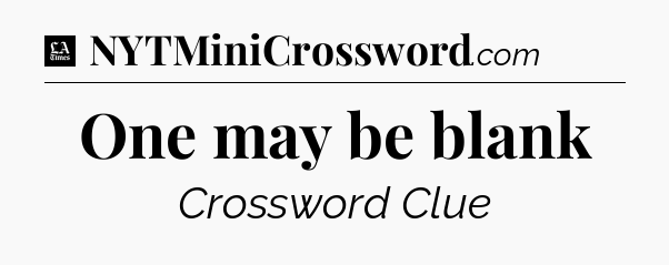 One may be blank - LA Times Crossword