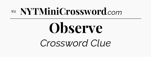 Observe - WSJ Crossword