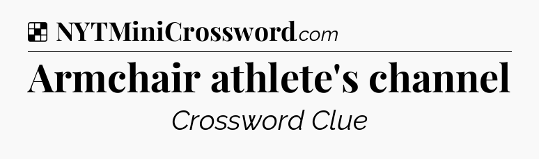 Solution: Armchair athlete's channel - NYT Crossword