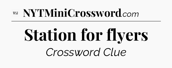 Station for flyers - WSJ Crossword