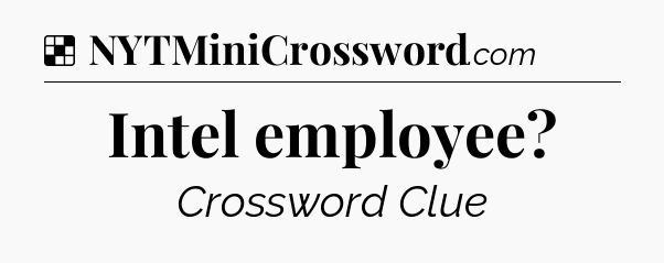 Solution: Intel employee - NYT Crossword