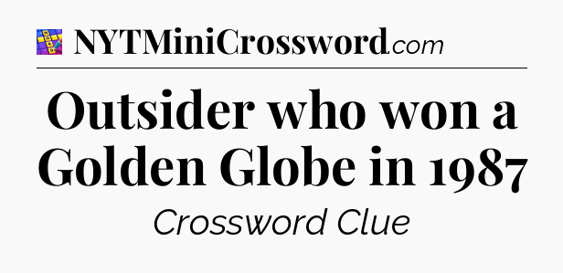 Outsider who won a Golden Globe in 1987 Codycross