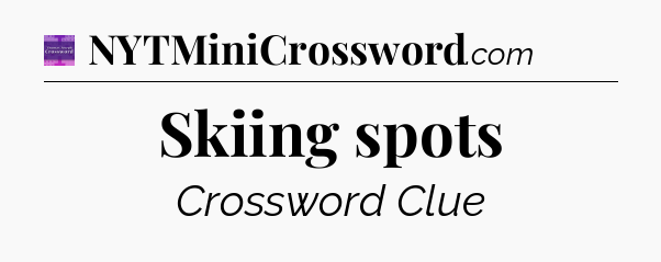 Skiing spots - Thomas Joseph Crossword
