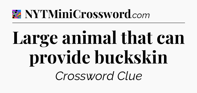 Large animal that can provide buckskin Crossword Clue