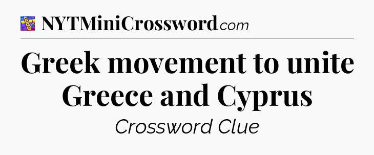Greek movement to unite Greece and Cyprus Codycross