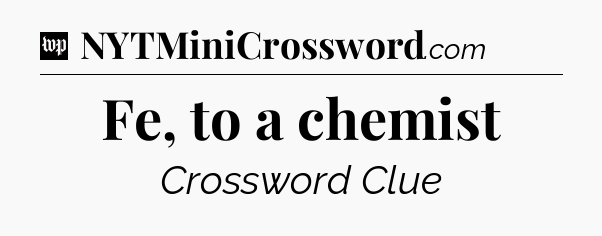 Fe, to a chemist Crossword Clue