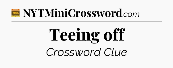 Teeing off - Eugene Sheffer Crossword