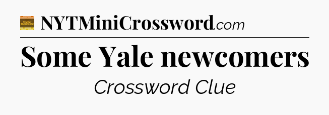 Some Yale newcomers - Eugene Sheffer Crossword
