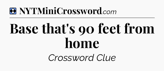 Solution: Base that's 90 feet from home - NYT Mini Crossword