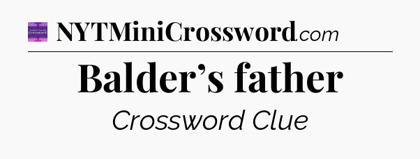 Balder’s father - Thomas Joseph Crossword