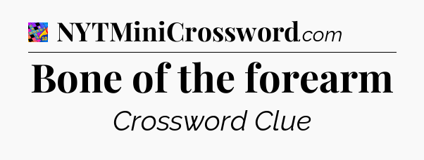 Bone of the forearm Crossword Clue