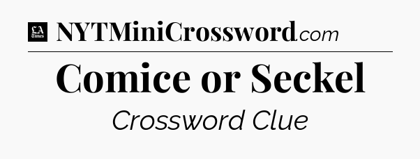 Comice or Seckel - LA Times Crossword