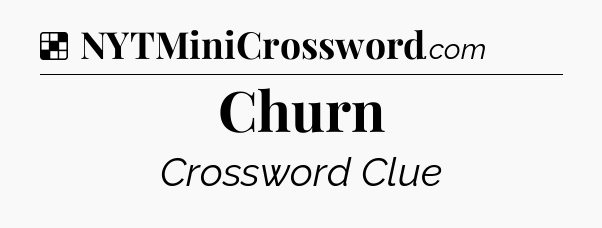 Solution: Churn - NYT Crossword