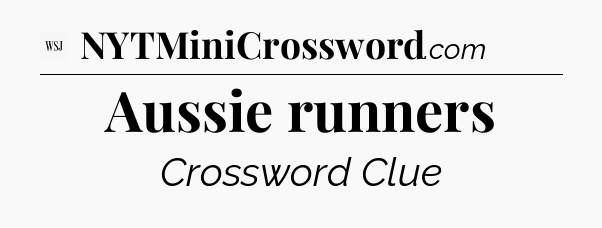 Aussie runners - WSJ Crossword