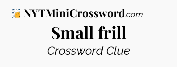 Small frill - 7 Little Words