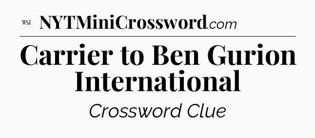 Carrier to Ben Gurion International - WSJ Crossword
