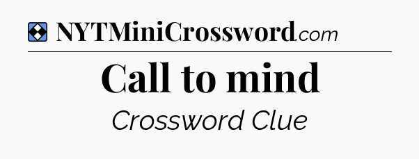 Solution: Call to mind - NYT Mini Crossword