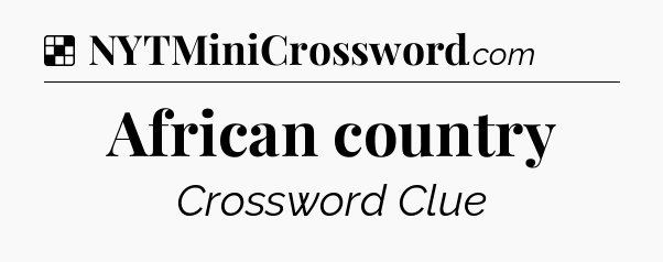 Solution: African country - NYT Crossword