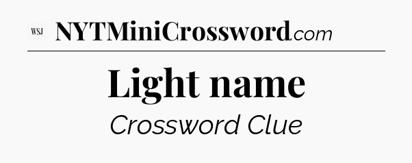 Light name - WSJ Crossword
