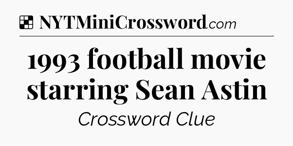 Solution: 1993 football movie starring Sean Astin - NYT Crossword
