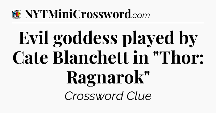 Evil goddess played by Cate Blanchett in 