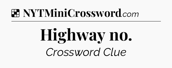Solution: Highway no - NYT Crossword